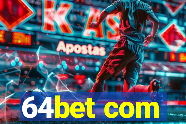 64bet com